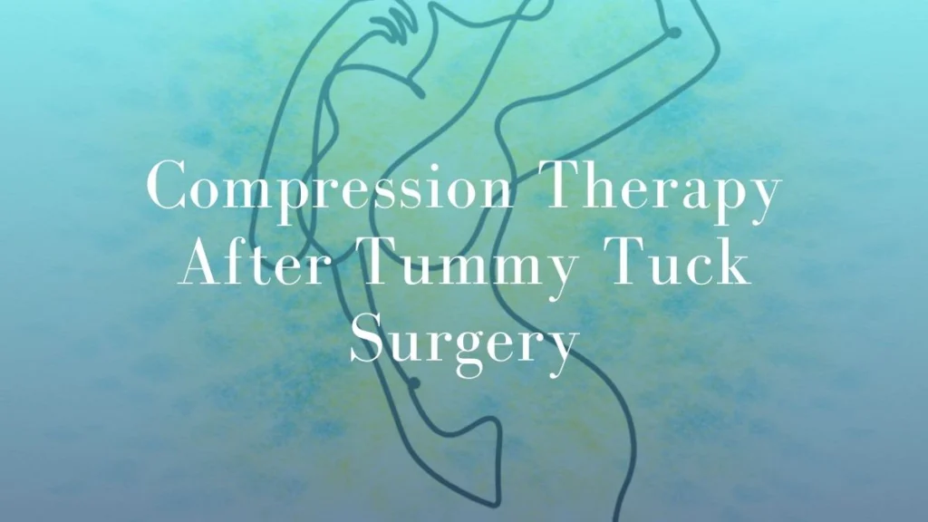 Compression Therapy After Tummy Tuck Surgery - Mark Kohout