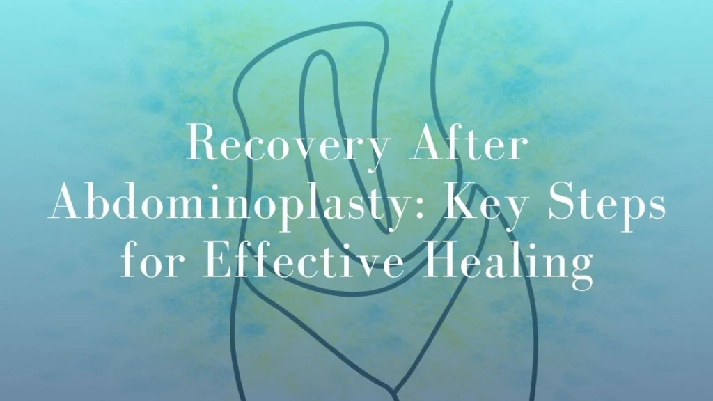 Recovery After Abdominoplasty Key Steps for Effective Healing - Dr Mark Kohout