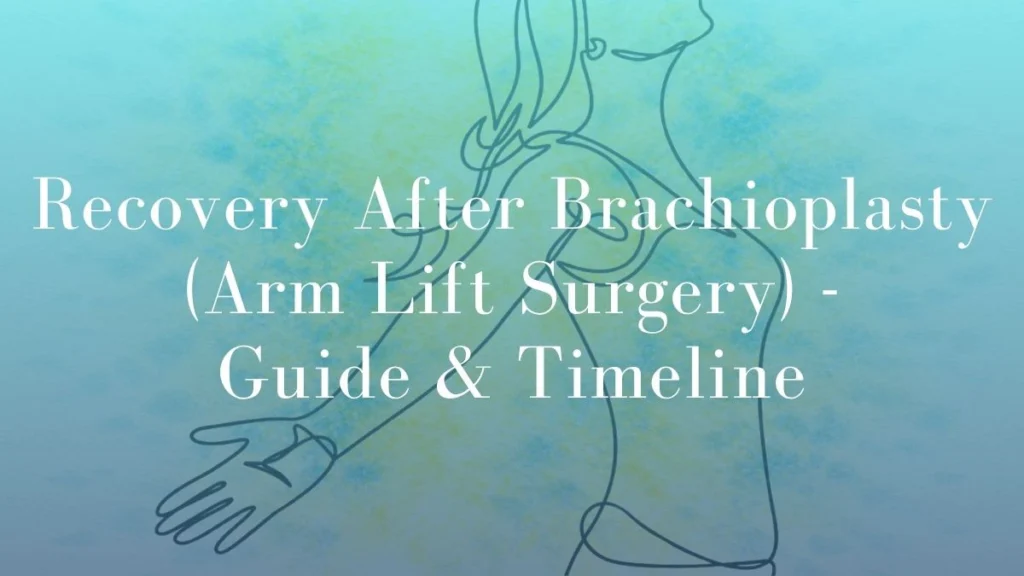 Recovery After Brachioplasty (Arm Lift Surgery) - Guide & Timeline - Mark Kohout