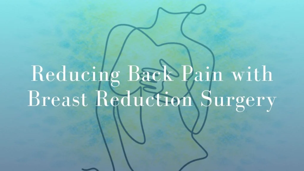Reducing Back Pain with Breast Reduction Surgery - Mark Kohout