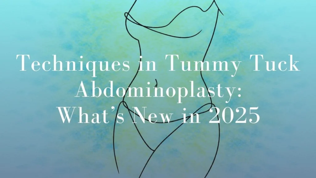 Techniques in Tummy Tuck Abdominoplasty What’s New in 2025 - Mark Kohout