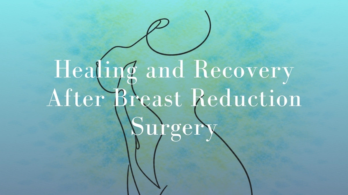 Healing and Recovery After Breast Reduction Surgery - Mark Kohout image