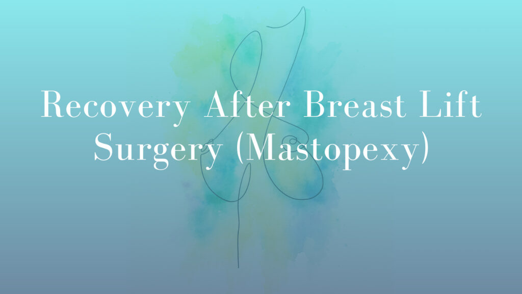 Recovery After Breast Lift Surgery (Mastopexy) by Dr Mark Kohout