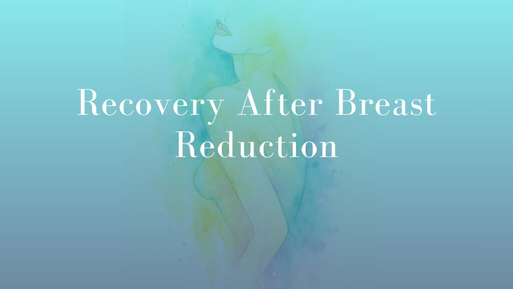 Recovery After Breast Reduction by Dr Mark Kohout