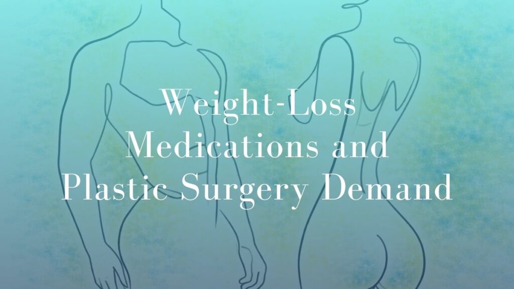 Weight-Loss Medications and Plastic Surgery Demand - Featured Image Dr Mark Kohout