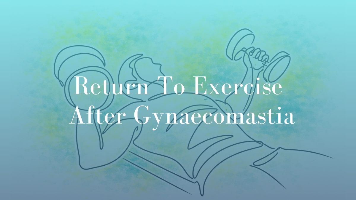 Return To Exercise After Gynaecomastia - Mark Kohout