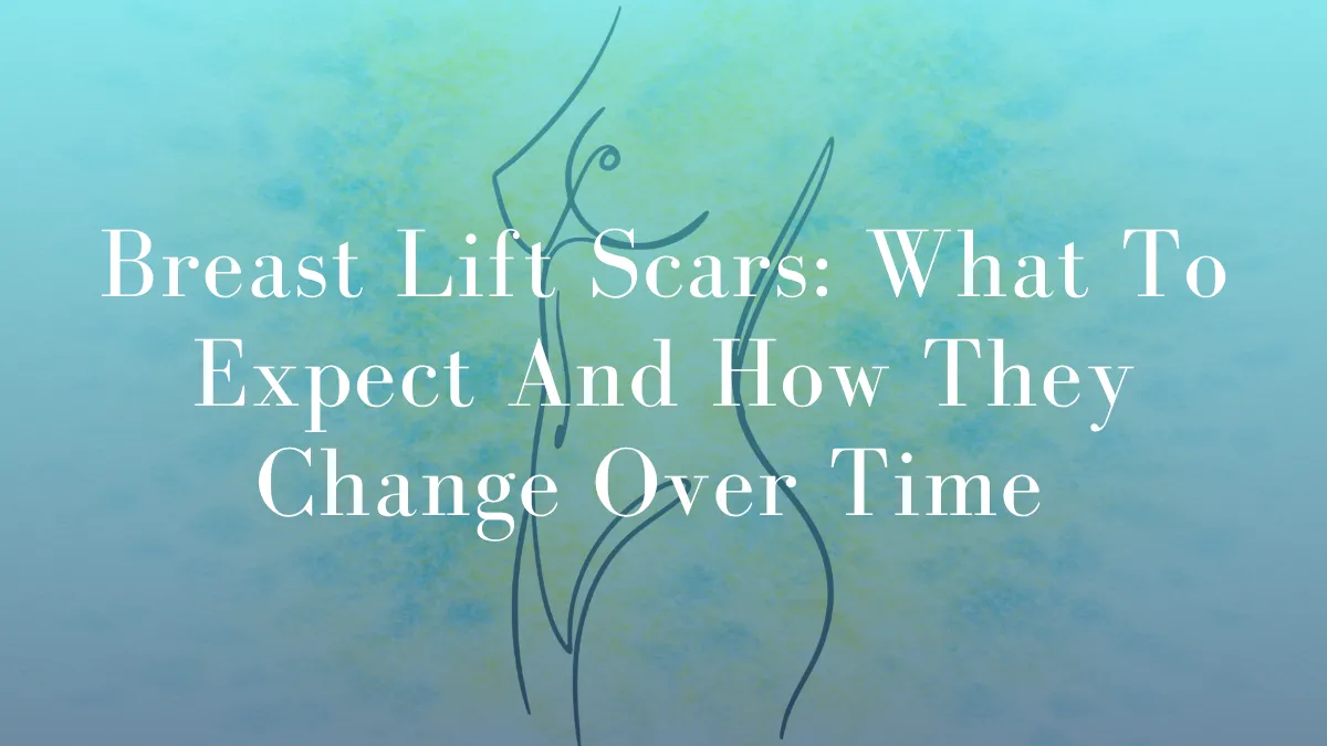 Breast Lift Scars What To Expect And How They Change Over Time by Dr Mark Kohout